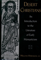 Desert Christians: An Introduction to the Literature of Early Monasticism 0195162234 Book Cover