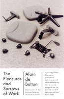 The Pleasures and Sorrows of Work 0307277259 Book Cover