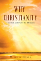Why Christianity-Is It Real, and What's the Difference? 166428799X Book Cover