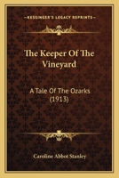 The Keeper of the Vineyard: A Tale of the Ozarks 1165802260 Book Cover