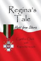 Regina's Tale: Flight from Siberia 1484948327 Book Cover