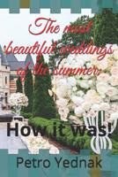 The most beautiful weddings of the summer: : How it was! 1080603395 Book Cover