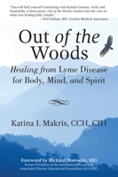 Out of the Woods: Healing from Lyme Disease for Body, Mind, and Spirit 1600700713 Book Cover