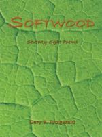 Softwood: Seventy-Eight Poems 143439915X Book Cover
