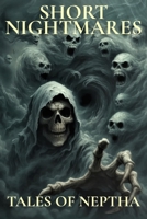 Short Nightmares: Tales Of Neptha B0F67DMQLJ Book Cover