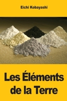 Les Éléments de la Terre: Les Métaux et Minéraux qui ont Façonné notre Civilisation (French Edition) 3690825180 Book Cover
