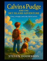 Calvin and Pudge and the Sky Island Adventure. Juvenile fiction, mystery and suspense.: A boy A beagle and a Sky Full Of Secrets B0FP9G19N5 Book Cover