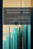 Hivatalos Statistikai Közlemények. Kiadja: A Földmivelés-, Ipar- És Kereskedelemügyi Magyar Királyi Ministerium Statistikai Osztálya. Évf. 2. Füz. 1, Etc, Volume 2... 1273644875 Book Cover