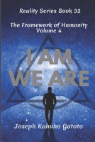 I AM WE ARE: Humanity - The Framework of Human Existence Volume 4 B09TT355ZF Book Cover