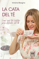 La cata del té: Cómo usar tus sentidos para disfrutar del té 8417277161 Book Cover