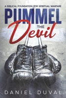 Pummel the Devil: A Biblical Foundation for Spiritual Warfare 1638772479 Book Cover