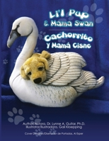 Li'l Pup & Mama Swan/Cachorrito y Mamá Cisne B0B9QTKFMM Book Cover