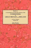 A genealogical and heraldic history of the commoners of Great Britain and Ireland, enjoying territorial possessions or high official rank; but univested with heritable honours Volume 3 1015623964 Book Cover