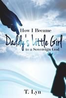 How I Became Daddy's Little Girl 1720601321 Book Cover