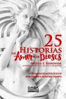 25 Historias de Amor y de Dioses: Romances Mitológicos Adaptados a Nuestro Tiempo 1518753051 Book Cover