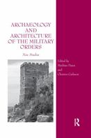 Archaeology and Architecture of the Military Orders: New Studies 1472420535 Book Cover