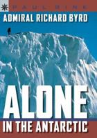 Sterling Point Books: Admiral Richard Byrd: Alone in the Antarctic (Sterling Point Books) 140273610X Book Cover
