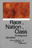 Race, Nation, Class: Ambiguous Identities 0860915425 Book Cover