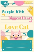 People With Biggest Heart Love Cat: Standard Lined Writing Notebook Journal For Girls Boys and Also Adults ( 6x9" ) 1692251198 Book Cover