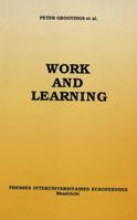 Work and Learning: Proceedings of an International Workshop Organised by the European Centre for Work and Society with the Support of the 905201003X Book Cover