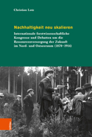 Nachhaltigkeit Neu Skalieren: Internationale Forstwissenschaftliche Kongresse Und Debatten Um Die Ressourcenversorgung Der Zukunft Im Nord- Und Ostseeraum (1870-1914) 3412500259 Book Cover