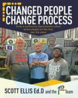 Changed People Change Process: Create a Continuous Improvement Culture where people act like they own the place 1544731256 Book Cover