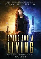 Dying for Living Omnibus Volume 1: Dying for a Living Books 1-3 1949577090 Book Cover