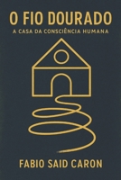 O Fio Dourado — A Casa da Consciência Humana B0FZ129HXR Book Cover