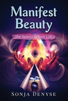 Manifest Beauty: Manifesting Your Beauty a Deliberate Way of Life 1719906262 Book Cover