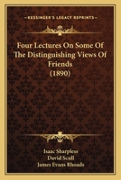 Four Lectures On Some Of The Distinguishing Views Of Friends 0469359404 Book Cover