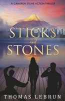 Sticks and Stones: A Cameron Stone Action Thriller 1667847694 Book Cover