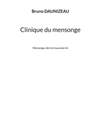 Clinique du mensonge: Mensonge, déni et mauvaise foi (French Edition) 2322843350 Book Cover