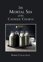 The Mortal Sin of the Catholic Church B0CJ3989ZF Book Cover