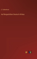 Auf Bergeshöhen Deutsch-Afrikas 3368488279 Book Cover