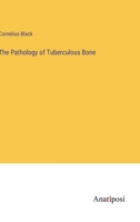 The Pathology Of Tuberculous Bone... 1010476467 Book Cover