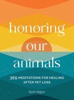 Honoring Our Animals: 365 Meditations for Healing after Pet Loss 1577155149 Book Cover