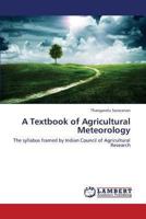 A Textbook of Agricultural Meteorology 3659388963 Book Cover