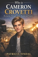 Who is Cameron Crovetti: The Journey Through Talent, Passion, and Purpose B0GWRTZ3ZJ Book Cover