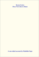 Keren Cytter Does Not Like to Share: A One-Sided Account by Mathilde Supe 3956796551 Book Cover