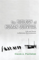 The Biology of Human Survival: Life and Death in Extreme Environments 0195165012 Book Cover