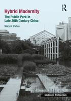 Hybrid Modernity: The Public Park in Late 20th Century China 0367528223 Book Cover