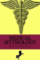 Medical Mythology 154859749X Book Cover