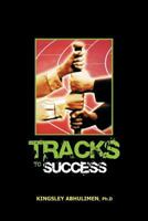 Tracks To Success 1456783033 Book Cover
