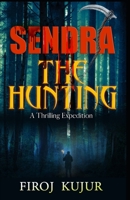 SENDRA THE HUNTING: A Thrilling Expedition B0BZB5NT34 Book Cover