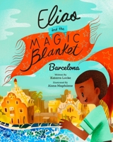 Elias and the Magic Blanket: Barcelona 057882048X Book Cover