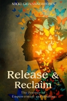 Release & Reclaim: A Journey of Empowerment and Healing B0FRC4P51R Book Cover