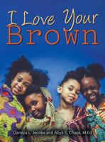 I Love Your Brown 1640450319 Book Cover