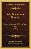 Auld Drainie And Brownie: A Reminiscence Of Sixty Years Ago 1120263859 Book Cover