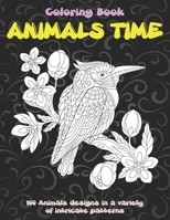 Animals Time - Coloring Book - 100 Animals designs in a variety of intricate patterns B08X68L1PQ Book Cover