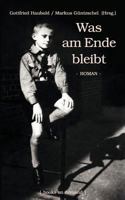 Was am Ende bleibt 3842374704 Book Cover